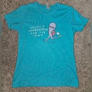 Strange Planet T-shirt "Wildly Unprepared For The Day" Sm-med Next Level Apparel